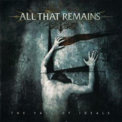 All That Remains - The Fall Of Ideals (2006)