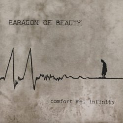 Paragon Of Beauty - Comfort Me, Infinity (2001)