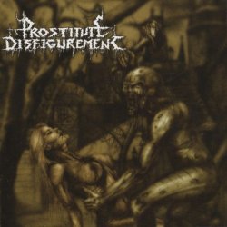 Prostitute Disfigurement - Deeds Of Derangement (2003)