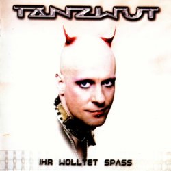 Tanzwut - Ihr Wolltet Spass (2003)