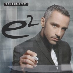Eros Ramazzotti - e2 [2CD] (2007)