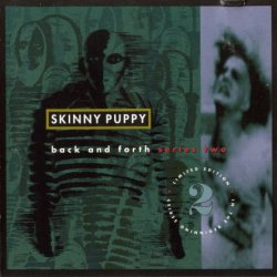 Skinny Puppy - Back & Forth Series 2 (1992)