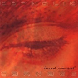 Cephalic Carnage - Lucid Interval (2002)