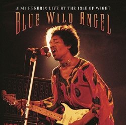 Jimi Hendrix - Blue Wild Angel. Jimi Hendrix Live At The Isle Of Wight (2002)