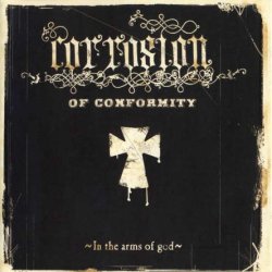 Corrosion Of Conformity - In The Arms Of God (2005)