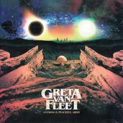 Greta Van Fleet - Anthem Of The Peaceful Army (2018)