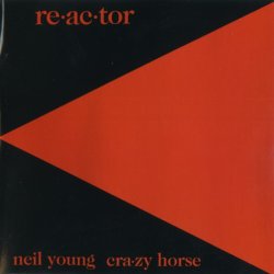 Neil Young & Crazy Horse - Reactor (1981) [Reissue 2003]