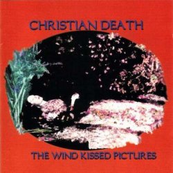 Christian Death - The Wind Kissed Pictures (1999)