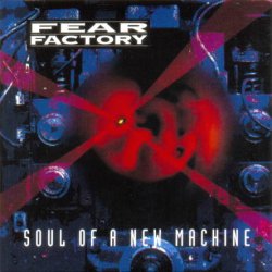Fear Factory - Soul Of A New Machine (1992) [Reissue 2004]