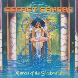 Secret Sphere - Mistress Of The Shadowlight (1999) [Japan]