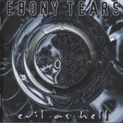 Ebony Tears - Evil As Hell (2001)