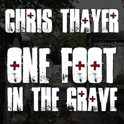 Chris Thayer - One Foot In The Grave (2026) [WEB]