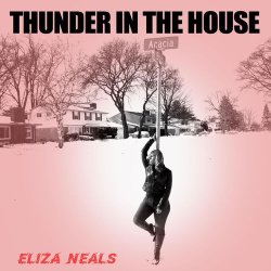 Eliza Neals - Thunder In The House (2026) [WEB]