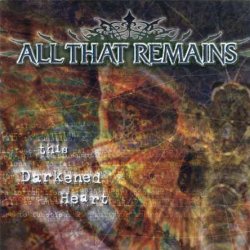 All That Remains - This Darkened Heart (2004)