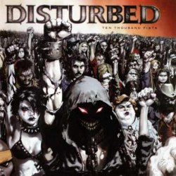 Disturbed - Ten Thousand Fists (2005)