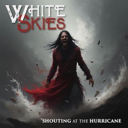 White Skies - Shouting At The Hurricane (2026) [WEB]