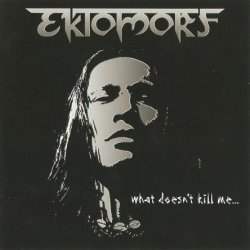 Ektomorf - What Doesn't Kill Me (2009)