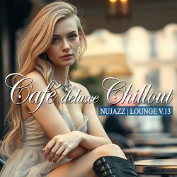 VA - Cafe Deluxe Chill Out - Nu Jazz / Lounge, Vol.13 (2026) [WEB]