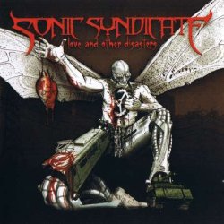 Sonic Syndicate - Love And Other Disasters (2008)
