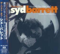 Syd Barrett - The Best Of Syd Barrett - Wouldn't You Miss Me? (2001) [Japan]