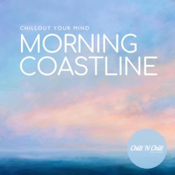 VA - Morning Coastline - Chillout Your Mind (2026) [WEB]