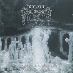Hecate Enthroned - The Slaughter Of Innocence, A Requiem For The Mighty (1997)
