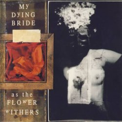 My Dying Bride - As The Flower Withers (1992)