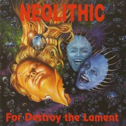 Neolithic - For The Destroy The Lament (1996)