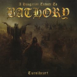 VA - Turulheart - A Hungarian Tribute To Bathory (2009)