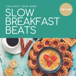 VA - Slow Breakfast Beats - Chillout Your Mind (2026) [WEB]