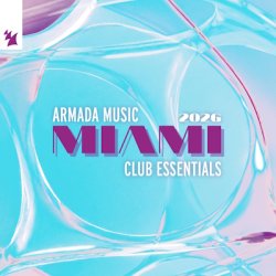 VA - Armada Music - Miami 2026 - Club Essentials (2026) [WEB]