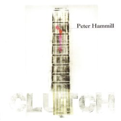 Peter Hammill - Clutch (2002)
