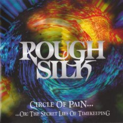 Rough Silk ‎– Circle Of Pain... Or: The Secret Lies Of Timekeeping (1996)