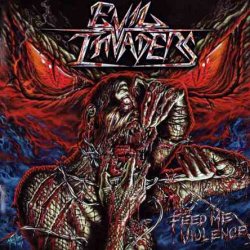 Evil Invaders - Feed Me Violence & In For The Kill [2 CD] (2018) [Japan]