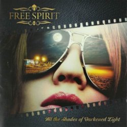 Free Spirit - All The Shades Of Darkened Light (2014)