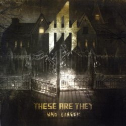 These Are They - Who Linger (2009)
