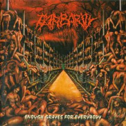 Barbarity - Enough Graves For Everybody (2006)