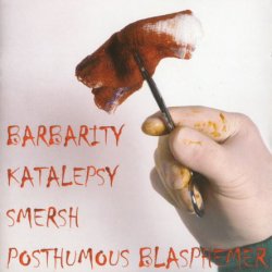 Barbarity, Katalepsy, Smersh, Posthumous Blasphemer - 4 Way CD (2004)